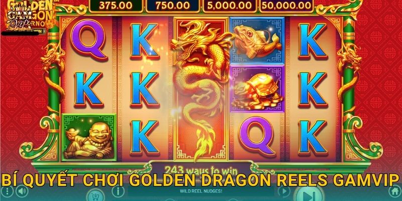 Golden Dragon Reels may mắn rực rỡ – Vòng quay huyền thoại tại Gamvip 3 Bí quyết chơi Golden Dragon Reels Gamvip