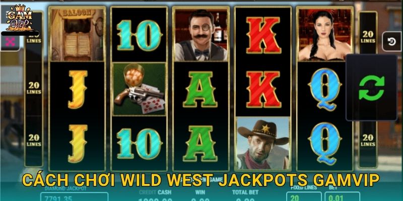 Cách chơi Wild West Jackpots Gamvip
