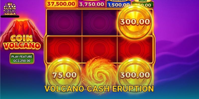 Volcano Cash Eruption nổ tung may mắn – Kho báu dung nham tại Gamvip