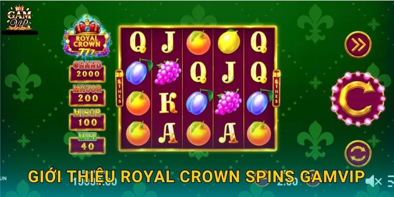 Royal Crown Spins vương giả – Vòng quay quyền lực tại Gamvip 2 Giới thiệu Royal Crown Spins Gamvip