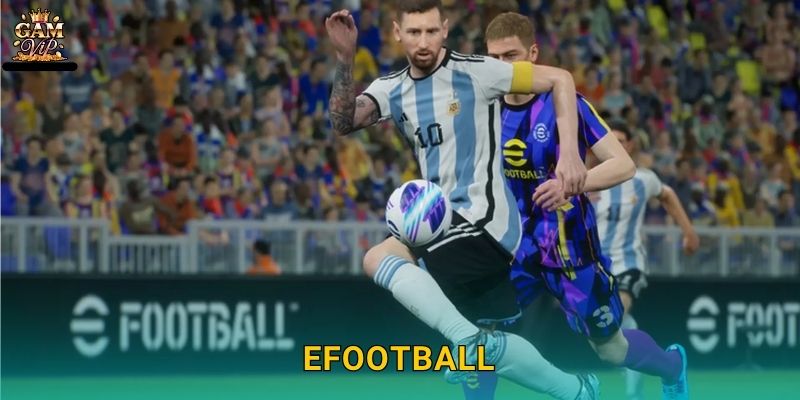 eFootball chân thực – Đấu trường thể thao điện tử tại Gamvip 1 eFootball chân thực – Đấu trường thể thao điện tử tại Gamvip