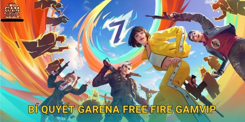 Bí quyết Garena Free Fire Gamvip