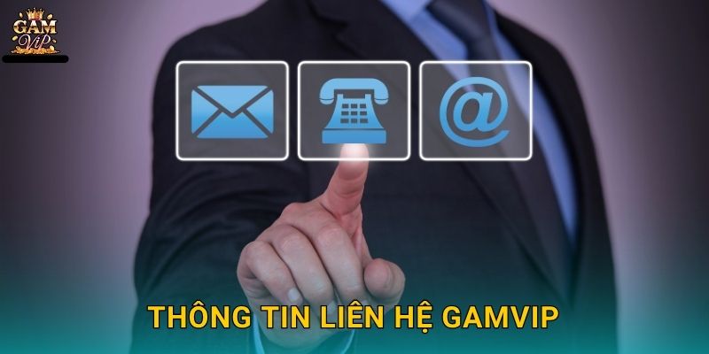 Liên hệ nhanh chóng – Kết nối hỗ trợ tận tâm tại Gamvip 1 Thông tin Liên hệ Gamvip
