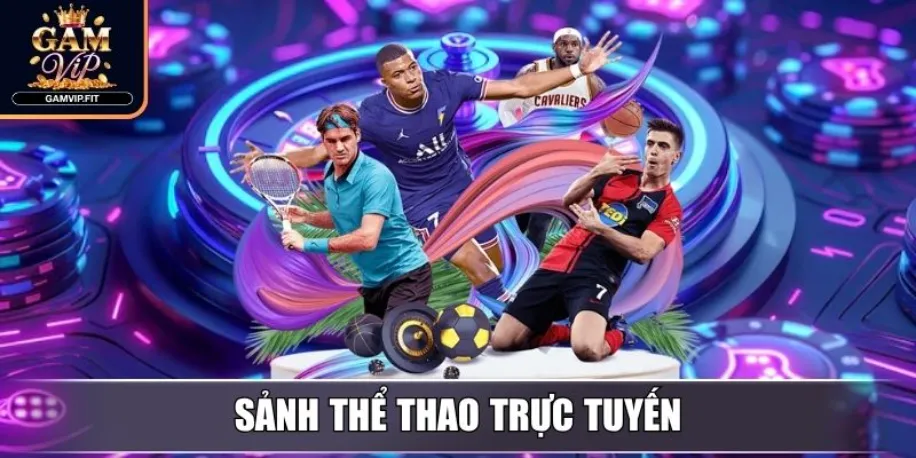 Gamvip - Cổng Game Đổi Thưởng Uy Tín Hàng Đầu Việt Nam 2025 13 Sảnh Thể Thao trực tuyến