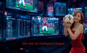 Kèo nhà cái Champions League